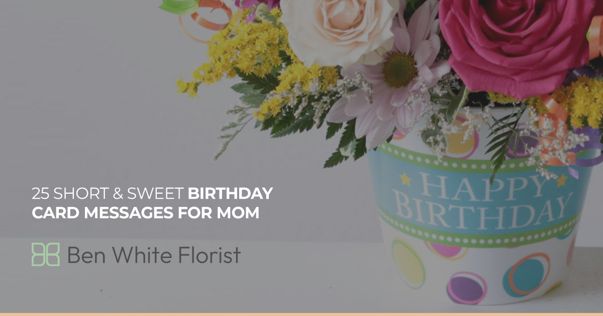 25 Short & Sweet Birthday Card Messages For Mom